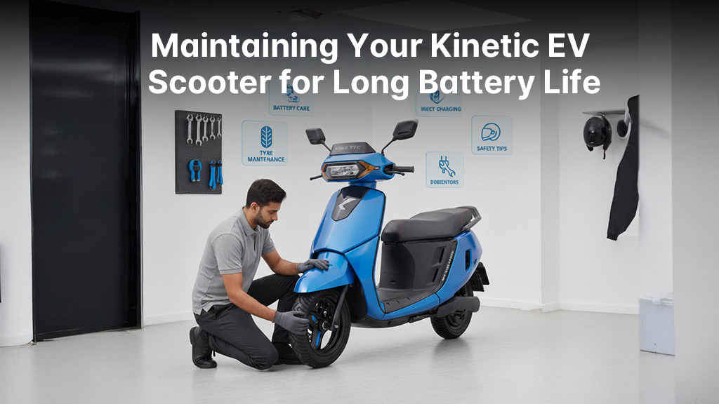 Kinetic EV scooter battery maintenance tips for long battery life